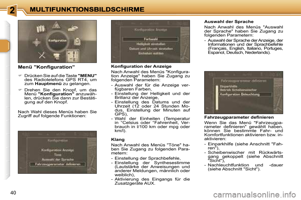 Peugeot 307 SW 2007  Betriebsanleitung (in German) �4�0
�A�u�s�w�a�h�l� �d�e�r� �S�p�r�a�c�h�e
�N�a�c�h�  �A�n�w�a�h�l�  �d�e�s�  �M�e�n�ü�s�  �"�A�u�s�w�a�h�l� �d�e�r�  �S�p�r�a�c�h�e�"�  �h�a�b�e�n�  �S�i�e�  �Z�u�g�a�n�g�  �z�u� �f�o�l�g�e�n�d�e�n