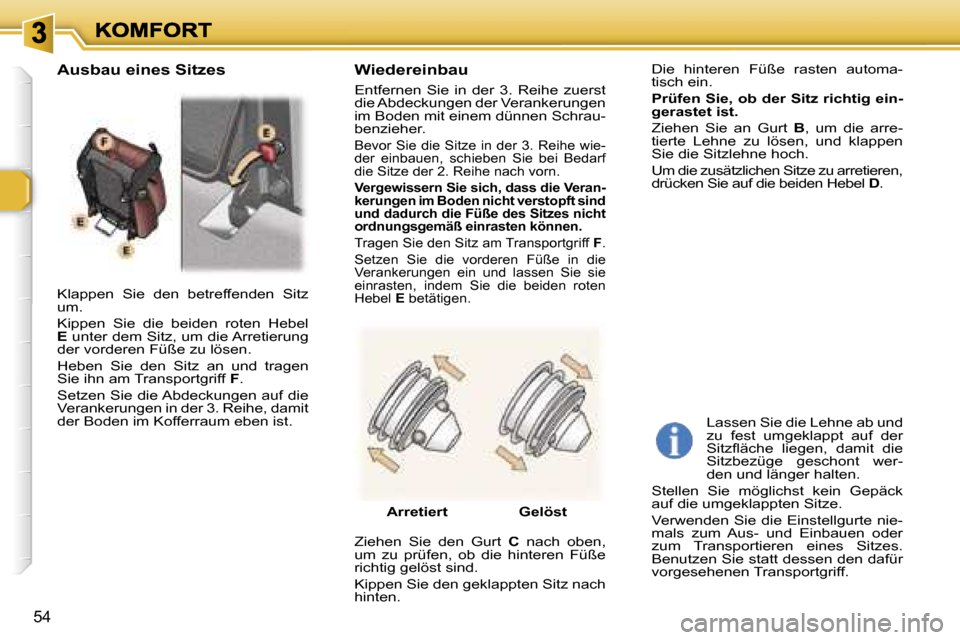 Peugeot 307 SW 2007  Betriebsanleitung (in German) �5�4
�K�l�a�p�p�e�n�  �S�i�e�  �d�e�n�  �b�e�t�r�e�f�f�e�n�d�e�n�  �S�i�t�z� �u�m�.
�K�i�p�p�e�n�  �S�i�e�  �d�i�e�  �b�e�i�d�e�n�  �r�o�t�e�n�  �H�e�b�e�l� �E� �u�n�t�e�r� �d�e�m� �S�i�t�z�,� �u�m� �