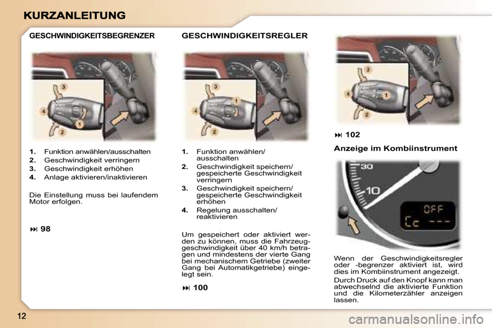 Peugeot 307 SW 2007  Betriebsanleitung (in German) �1�.�  �F�u�n�k�t�i�o�n� �a�n�w�ä�h�l�e�n�/�a�u�s�s�c�h�a�l�t�e�n� 
�2�.�  �G�e�s�c�h�w�i�n�d�i�g�k�e�i�t� �v�e�r�r�i�n�g�e�r�n� 
�3�.�  �G�e�s�c�h�w�i�n�d�i�g�k�e�i�t� �e�r�h�ö�h�e�n� 
�4�.�  �A�n�
