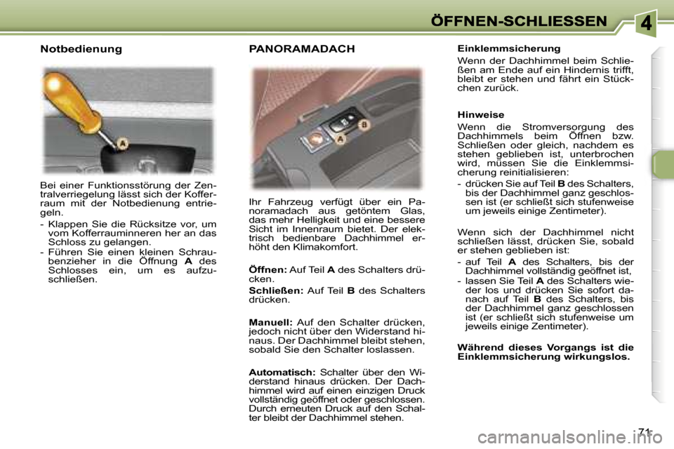 Peugeot 307 SW 2007  Betriebsanleitung (in German) �7�1
�B�e�i�  �e�i�n�e�r�  �F�u�n�k�t�i�o�n�s�s�t�ö�r�u�n�g�  �d�e�r�  �Z�e�n�-�t�r�a�l�v�e�r�r�i�e�g�e�l�u�n�g� �l�ä�s�s�t� �s�i�c�h� �d�e�r� �K�o�f�f�e�r�-�r�a�u�m�  �m�i�t�  �d�e�r�  �N�o�t�b�e�d