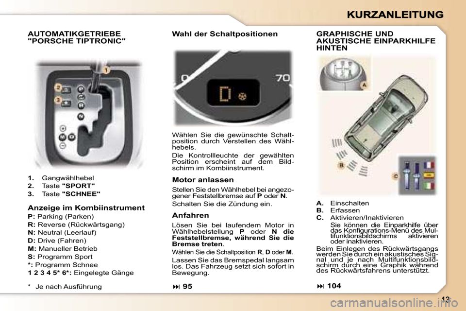 Peugeot 307 SW 2007  Betriebsanleitung (in German) �A�U�T�O�M�A�T�I�K�G�E�T�R�I�E�B�E�  
�"�P�O�R�S�C�H�E� �T�I�P�T�R�O�N�I�C�"
�1�.�  �G�a�n�g�w�ä�h�l�h�e�b�e�l� 
�2�.�  �T�a�s�t�e� �"�S�P�O�R�T�"
�3�.�  �T�a�s�t�e� �"�S�C�H�N�E�E�"
�� �9�5� 
�W�