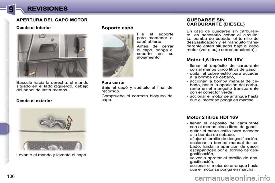 Peugeot 307 SW 2007  Manual del propietario (in Spanish) �1�0�6
�B�a�s�c�u�l�e�  �h�a�c�i�a�  �l�a�  �d�e�r�e�c�h�a�,�  �e�l�  �m�a�n�d�o� �s�i�t�u�a�d�o�  �e�n�  �e�l�  �l�a�d�o�  �i�z�q�u�i�e�r�d�o�,�  �d�e�b�a�j�o� �d�e�l� �p�a�n�e�l� �d�e� �i�n�s�t�r�u�