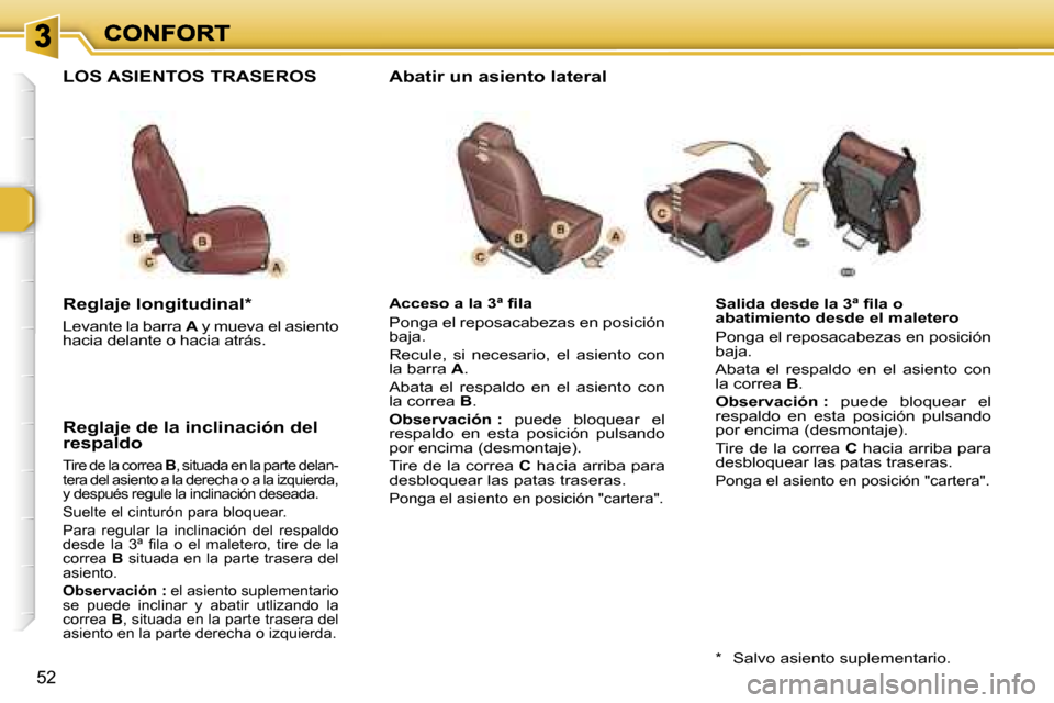 Peugeot 307 SW 2007  Manual del propietario (in Spanish) �5�2
�S�a�l�i�d�a� �d�e�s�d�e� �l�a� �3�ª� �ﬁ�l�a� �o� �a�b�a�t�i�m�i�e�n�t�o� �d�e�s�d�e� �e�l� �m�a�l�e�t�e�r�o
�P�o�n�g�a� �e�l� �r�e�p�o�s�a�c�a�b�e�z�a�s� �e�n� �p�o�s�i�c�i�ó�n� �b�a�j�a�.
�