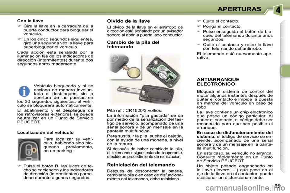 Peugeot 307 SW 2007  Manual del propietario (in Spanish) �6�5
�A�N�T�I�A�R�R�A�N�Q�U�E�  
�E�L�E�C�T�R�Ó�N�I�C�O
�B�l�o�q�u�e�a�  �e�l�  �s�i�s�t�e�m�a�  �d�e�  �c�o�n�t�r�o�l�  �d�e�l� �m�o�t�o�r� �a�l�g�u�n�o�s� �i�n�s�t�a�n�t�e�s� �d�e�s�p�u�é�s� �d�e�