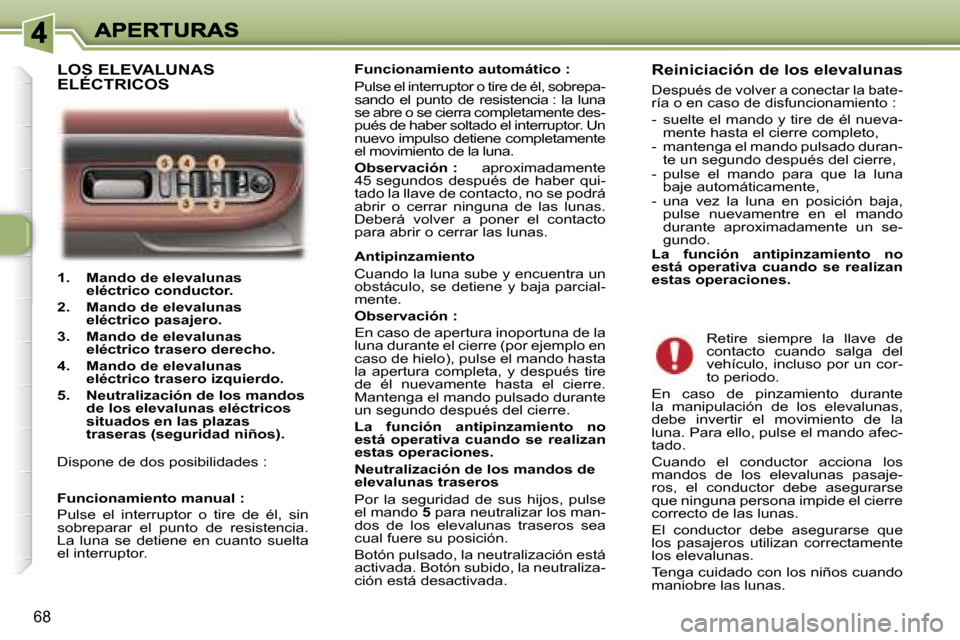 Peugeot 307 SW 2007  Manual del propietario (in Spanish) �6�8
�1�.�  �M�a�n�d�o� �d�e� �e�l�e�v�a�l�u�n�a�s� �e�l�é�c�t�r�i�c�o� �c�o�n�d�u�c�t�o�r�.� 
�2�.�  �M�a�n�d�o� �d�e� �e�l�e�v�a�l�u�n�a�s� �e�l�é�c�t�r�i�c�o� �p�a�s�a�j�e�r�o�.� 
�3�.�  �M�a�n�d