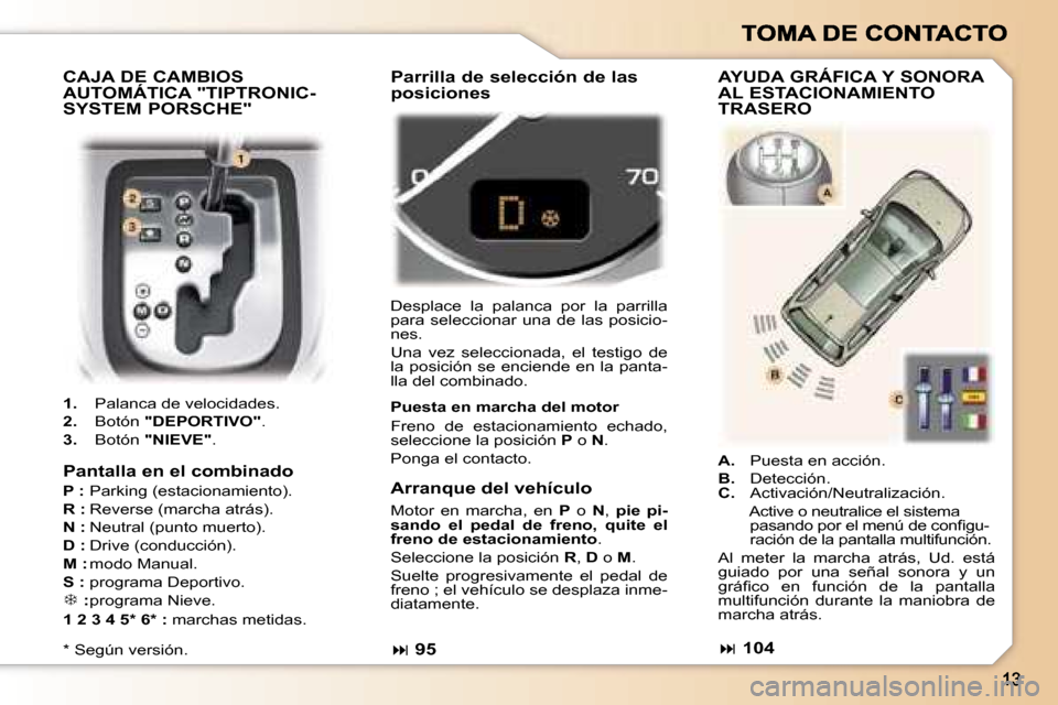 Peugeot 307 SW 2007  Manual del propietario (in Spanish) �C�A�J�A� �D�E� �C�A�M�B�I�O�S�  
�A�U�T�O�M�Á�T�I�C�A� �"�T�I�P�T�R�O�N�I�C�-
�S�Y�S�T�E�M� �P�O�R�S�C�H�E�"
�1�.�  �P�a�l�a�n�c�a� �d�e� �v�e�l�o�c�i�d�a�d�e�s�.
�2�.�  �B�o�t�ó�n� �"�D�E�P�O�R�T�