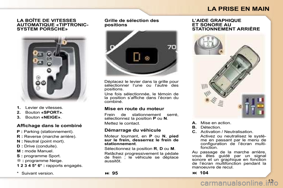 Peugeot 307 SW 2007  Manuel du propriétaire (in French) �1�3
�L�A� �P�R�I�S�E� �E�N� �M�A�I�N
�L�A� �B�O�Î�T�E� �D�E� �V�I�T�E�S�S�E�S�  
�A�U�T�O�M�A�T�I�Q�U�E� �«�T�I�P�T�R�O�N�I�C�-
�S�Y�S�T�E�M� �P�O�R�S�C�H�E�»
�1�.�  �L�e�v�i�e�r� �d�e� �v�i�t�e�s