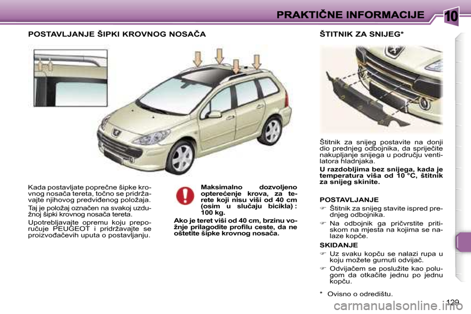 Peugeot 307 SW 2007  Vodič za korisnike (in Croatian) �1�0
�1�2�9
�K�a�d�a� �p�o�s�t�a�v�l�j�a�t�e� �p�o�p�r�e�č�n�e� �š�i�p�k�e� �k�r�o�-�v�n�o�g� �n�o�s�a�č�a� �t�e�r�e�t�a�,� �t�o�č�n�o� �s�e� �p�r�i�d�r�ž�a�-�v�a�j�t�e� �n�j�i�h�o�v�o�g� �p�r�e�