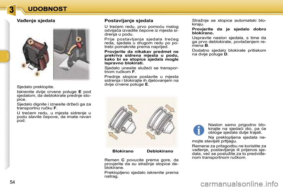Peugeot 307 SW 2007  Vodič za korisnike (in Croatian) �5�4
�S�j�e�d�a�l�o� �p�r�e�k�l�o�p�i�t�e�.
�I�s�k�r�e�n�i�t�e�  �d�v�i�j�e�  �c�r�v�e�n�e�  �p�o�l�u�g�e� �E�  �p�o�d� �s�j�e�d�a�l�o�m�,� �d�a� �d�e�b�l�o�k�i�r�a�t�e� �p�r�e�d�n�j�e� �s�t�o�-�p�i�c