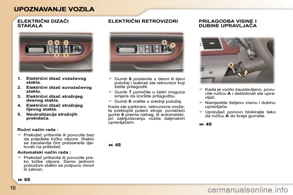 Peugeot 307 SW 2007  Vodič za korisnike (in Croatian) ��  �G�u�m�b�  �6�  �p�o�s�t�a�v�i�t�e�  �u�  �d�e�s�n�i�  �i�l�i�  �l�i�j�e�v�i� �p�o�l�o�ž�a�j� �i� �i�z�a�b�r�a�l�i� �s�t�e� �r�e�t�r�o�v�i�z�o�r� �k�o�j�i� �ž�e�l�i�t�e� �p�r�i�l�a�g�o�d�i�t�