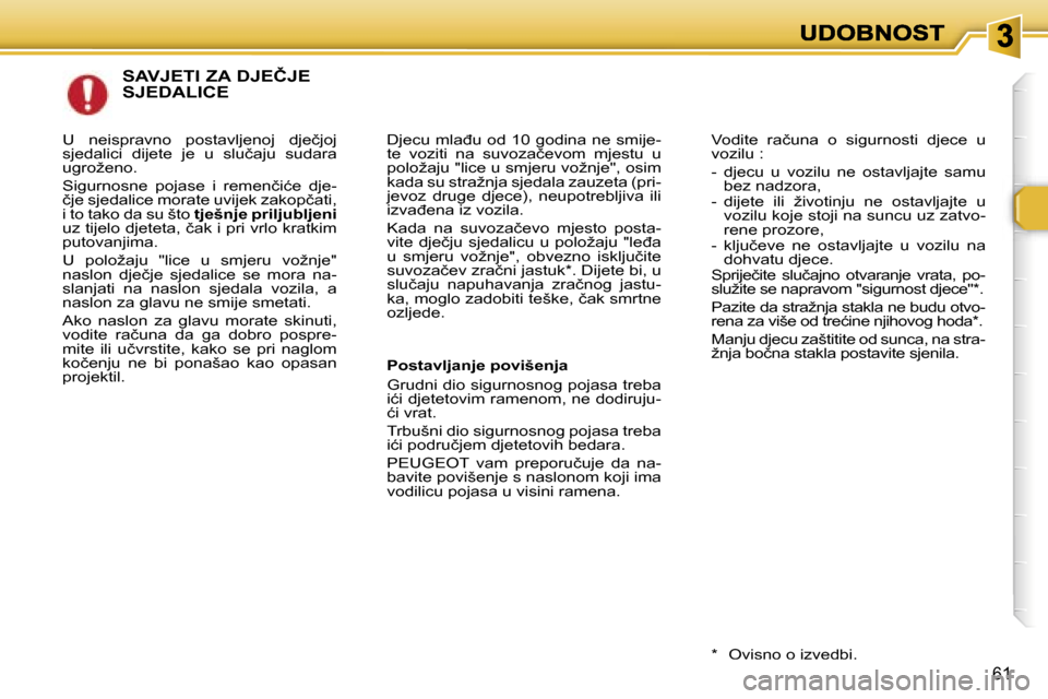 Peugeot 307 SW 2007  Vodič za korisnike (in Croatian) �6�1
�S�A�V�J�E�T�I� �Z�A� �D�J�E�Č�J�E�  
�S�J�E�D�A�L�I�C�E
�D�j�e�c�u� �m�l�a�đ�u� �o�d� �1�0� �g�o�d�i�n�a� �n�e� �s�m�i�j�e�-�t�e�  �v�o�z�i�t�i�  �n�a�  �s�u�v�o�z�a�č�e�v�o�m�  �m�j�e�s�t�u�