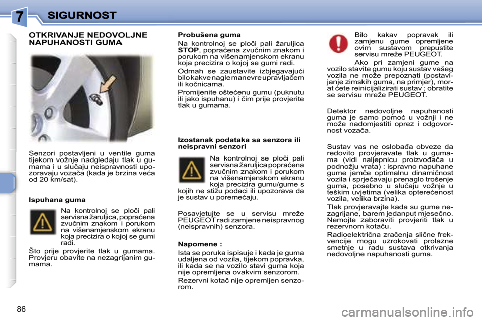 Peugeot 307 SW 2007  Vodič za korisnike (in Croatian) �8�6
�S�e�n�z�o�r�i�  �p�o�s�t�a�v�l�j�e�n�i�  �u�  �v�e�n�t�i�l�e�  �g�u�m�a� �t�i�j�e�k�o�m�  �v�o�ž�n�j�e�  �n�a�d�g�l�e�d�a�j�u�  �t�l�a�k�  �u�  �g�u�-�m�a�m�a�  �i�  �u�  �s�l�u�č�a�j�u�  �n�e