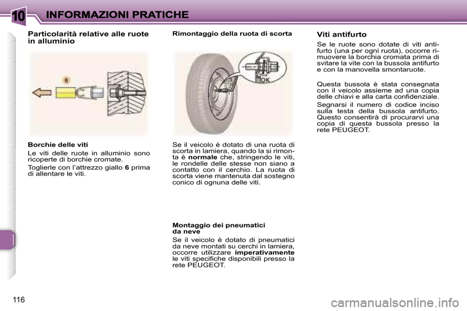 Peugeot 307 SW 2007  Manuale del proprietario (in Italian) �1�0
�1�1�6
�B�o�r�c�h�i�e� �d�e�l�l�e� �v�i�t�i
�L�e�  �v�i�t�i�  �d�e�l�l�e�  �r�u�o�t�e�  �i�n�  �a�l�l�u�m�i�n�i�o�  �s�o�n�o� �r�i�c�o�p�e�r�t�e� �d�i� �b�o�r�c�h�i�e� �c�r�o�m�a�t�e�.
�T�o�g�l�i