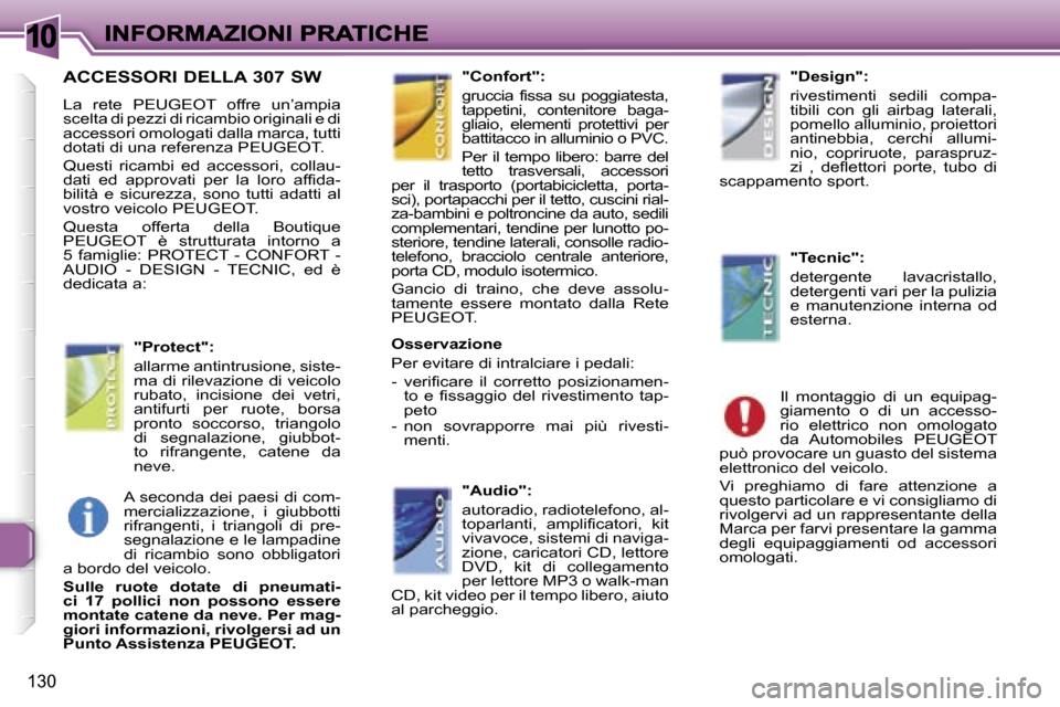 Peugeot 307 SW 2007  Manuale del proprietario (in Italian) �1�0
�1�3�0
�A�C�C�E�S�S�O�R�I� �D�E�L�L�A� �3�0�7� �S�W
�L�a�  �r�e�t�e�  �P�E�U�G�E�O�T�  �o�f�f�r�e�  �u�n�’�a�m�p�i�a� �s�c�e�l�t�a� �d�i� �p�e�z�z�i� �d�i� �r�i�c�a�m�b�i�o� �o�r�i�g�i�n�a�l�i�