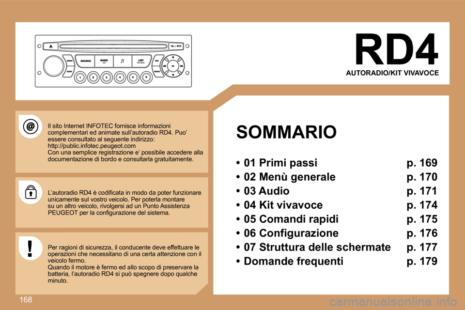 Peugeot 307 SW 2007  Manuale del proprietario (in Italian) �1�6�8
�A�U�T�O�R�A�D�I�O�/�K�I�T� �V�I�V�A�V�O�C�E
�S�O�M�M�A�R�I�O
�•�  �0�1� �P�r�i�m�i� �p�a�s�s�i�  �p�.� �1�6�9
�•�  �0�2� �M�e�n�ù� �g�e�n�e�r�a�l�e�  �p�.� �1�7�0
�•�  �0�3� �A�u�d�i�o�