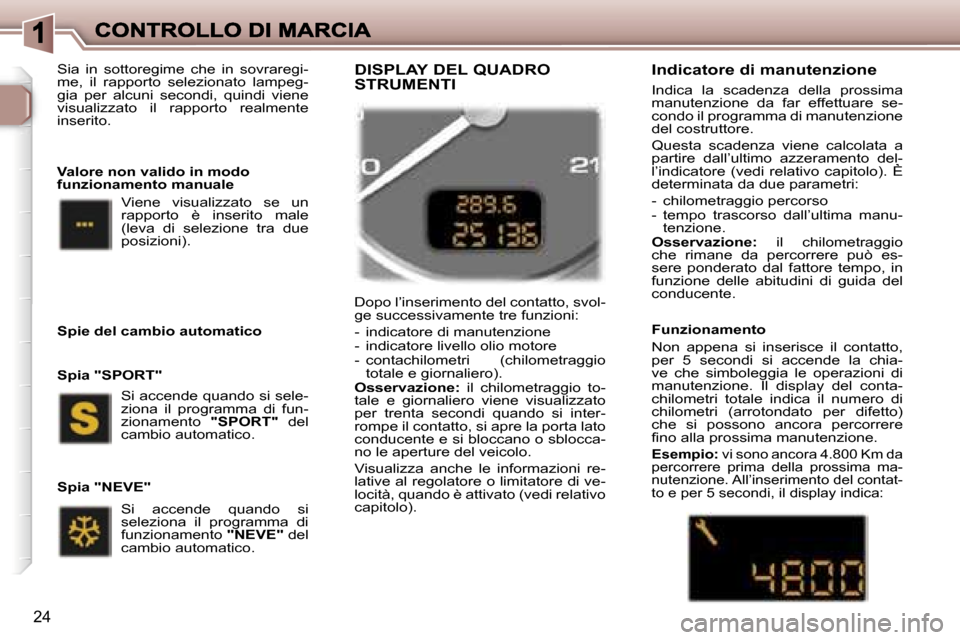 Peugeot 307 SW 2007  Manuale del proprietario (in Italian) �2�4
�S�i�a�  �i�n�  �s�o�t�t�o�r�e�g�i�m�e�  �c�h�e�  �i�n�  �s�o�v�r�a�r�e�g�i�-�m�e�,�  �i�l�  �r�a�p�p�o�r�t�o�  �s�e�l�e�z�i�o�n�a�t�o�  �l�a�m�p�e�g�-�g�i�a�  �p�e�r�  �a�l�c�u�n�i�  �s�e�c�o�n�