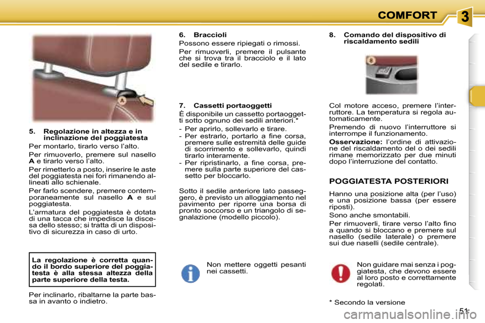 Peugeot 307 SW 2007  Manuale del proprietario (in Italian) �5�1
�5�.�  �R�e�g�o�l�a�z�i�o�n�e� �i�n� �a�l�t�e�z�z�a� �e� �i�n� �i�n�c�l�i�n�a�z�i�o�n�e� �d�e�l� �p�o�g�g�i�a�t�e�s�t�a
�P�e�r� �m�o�n�t�a�r�l�o�,� �t�i�r�a�r�l�o� �v�e�r�s�o� �l�’�a�l�t�o�.
�P