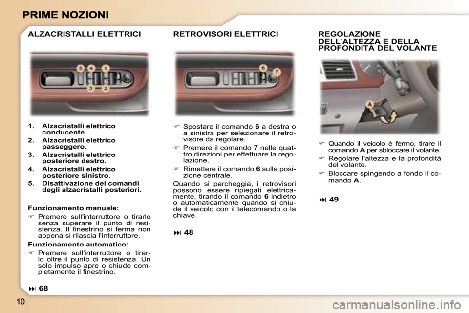 Peugeot 307 SW 2007  Manuale del proprietario (in Italian) ��  �S�p�o�s�t�a�r�e� �i�l� �c�o�m�a�n�d�o� �6� �a� �d�e�s�t�r�a� �o� �a�  �s�i�n�i�s�t�r�a�  �p�e�r�  �s�e�l�e�z�i�o�n�a�r�e�  �i�l�  �r�e�t�r�o�-�v�i�s�o�r�e� �d�a� �r�e�g�o�l�a�r�e�.� 
��  �P