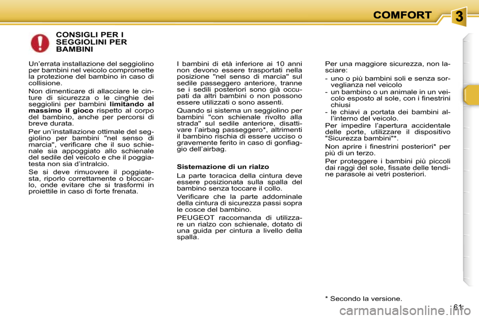 Peugeot 307 SW 2007  Manuale del proprietario (in Italian) �6�1
�C�O�N�S�I�G�L�I� �P�E�R� �I�  
�S�E�G�G�I�O�L�I�N�I� �P�E�R� 
�B�A�M�B�I�N�I
�I�  �b�a�m�b�i�n�i�  �d�i�  �e�t�à�  �i�n�f�e�r�i�o�r�e�  �a�i�  �1�0�  �a�n�n�i� �n�o�n�  �d�e�v�o�n�o�  �e�s�s�e�