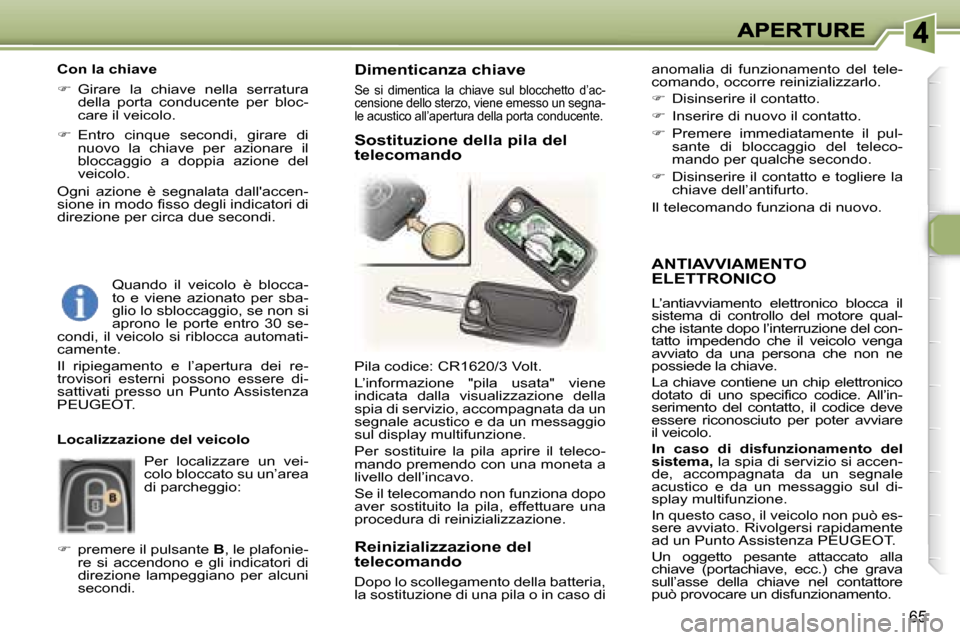 Peugeot 307 SW 2007  Manuale del proprietario (in Italian) �6�5
�A�N�T�I�A�V�V�I�A�M�E�N�T�O�  
�E�L�E�T�T�R�O�N�I�C�O
�L�’�a�n�t�i�a�v�v�i�a�m�e�n�t�o�  �e�l�e�t�t�r�o�n�i�c�o�  �b�l�o�c�c�a�  �i�l� �s�i�s�t�e�m�a�  �d�i�  �c�o�n�t�r�o�l�l�o�  �d�e�l�  �m�