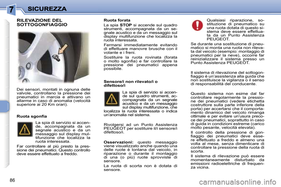 Peugeot 307 SW 2007  Manuale del proprietario (in Italian) �8�6
�D�e�i�  �s�e�n�s�o�r�i�,�  �m�o�n�t�a�t�i�  �i�n�  �o�g�n�u�n�a�  �d�e�l�l�e� �v�a�l�v�o�l�e�,�  �c�o�n�t�r�o�l�l�a�n�o�  �l�a�  �p�r�e�s�s�i�o�n�e�  �d�e�i� �p�n�e�u�m�a�t�i�c�i�  �i�n�  �m�a�r