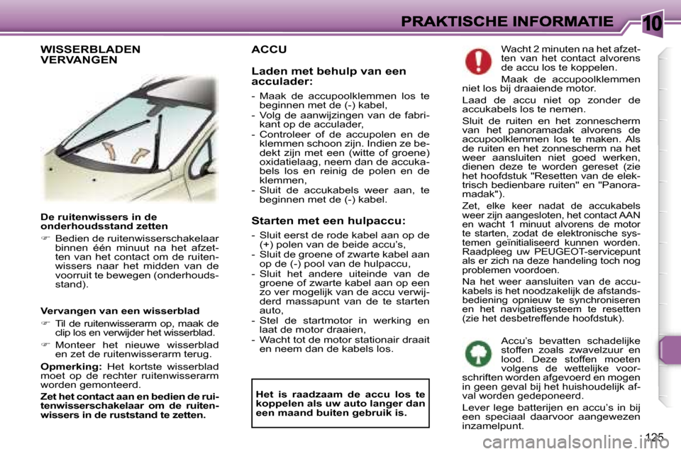 Peugeot 307 SW 2007  Handleiding (in Dutch) �1�0
�1�2�5
�D�e� �r�u�i�t�e�n�w�i�s�s�e�r�s� �i�n� �d�e� �o�n�d�e�r�h�o�u�d�s�s�t�a�n�d� �z�e�t�t�e�n
��  �B�e�d�i�e�n� �d�e� �r�u�i�t�e�n�w�i�s�s�e�r�s�c�h�a�k�e�l�a�a�r� �b�i�n�n�e�n�  �é�é�n�