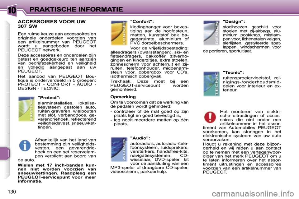 Peugeot 307 SW 2007  Handleiding (in Dutch) �1�0
�1�3�0
�A�C�C�E�S�S�O�I�R�E�S� �V�O�O�R� �U�W�  
�3�0�7� �S�W
�E�e�n� �r�u�i�m�e� �k�e�u�z�e� �a�a�n� �a�c�c�e�s�s�o�i�r�e�s� �e�n� �o�r�i�g�i�n�e�l�e�  �o�n�d�e�r�d�e�l�e�n�  �v�o�o�r�z�i�e�n�  