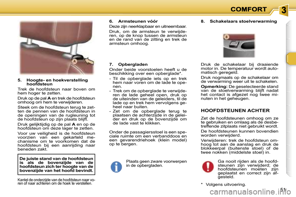 Peugeot 307 SW 2007  Handleiding (in Dutch) �5�1
�5�.�  �H�o�o�g�t�e�-� �e�n� �h�o�e�k�v�e�r�s�t�e�l�l�i�n�g� �h�o�o�f�d�s�t�e�u�n� 
�T�r�e�k�  �d�e�  �h�o�o�f�d�s�t�e�u�n�  �n�a�a�r�  �b�o�v�e�n�  �o�m� �h�e�m� �h�o�g�e�r� �t�e� �z�e�t�t�e�n�.