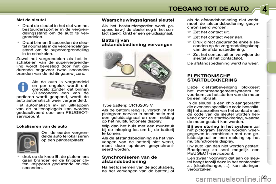 Peugeot 307 SW 2007  Handleiding (in Dutch) �6�5
�E�L�E�K�T�R�O�N�I�S�C�H�E�  
�S�T�A�R�T�B�L�O�K�K�E�R�I�N�G
�D�e�z�e�  �d�i�e�f�s�t�a�l�b�e�v�e�i�l�i�g�i�n�g�  �b�l�o�k�k�e�e�r�t� �h�e�t�  �m�o�t�o�r�m�a�n�a�g�e�m�e�n�t�s�y�s�t�e�e�m�  �e�n� 