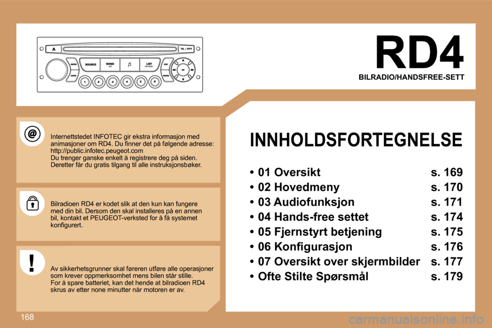 Peugeot 307 SW 2007  Brukerhåndbok (in Norwegian) �1�6�8
�B�I�L�R�A�D�I�O�/�H�A�N�D�S�F�R�E�E�-�S�E�T�T
�I�N�N�H�O�L�D�S�F�O�R�T�E�G�N�E�L�S�E
�•�  �0�1� �O�v�e�r�s�i�k�t�  �s�.� �1�6�9
�•�  �0�2� �H�o�v�e�d�m�e�n�y�  �s�.� �1�7�0
�•�  �0�3� �A