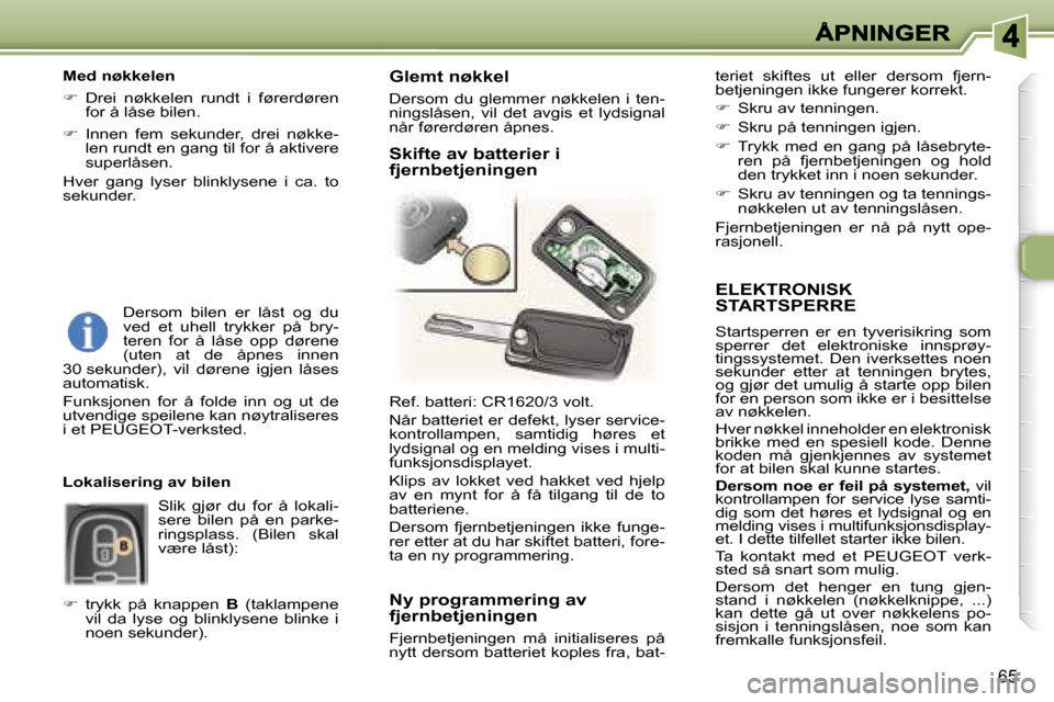 Peugeot 307 SW 2007  Brukerhåndbok (in Norwegian) �6�5
�E�L�E�K�T�R�O�N�I�S�K�  
�S�T�A�R�T�S�P�E�R�R�E
�S�t�a�r�t�s�p�e�r�r�e�n�  �e�r�  �e�n�  �t�y�v�e�r�i�s�i�k�r�i�n�g�  �s�o�m� �s�p�e�r�r�e�r�  �d�e�t�  �e�l�e�k�t�r�o�n�i�s�k�e�  �i�n�n�s�p�r�ø