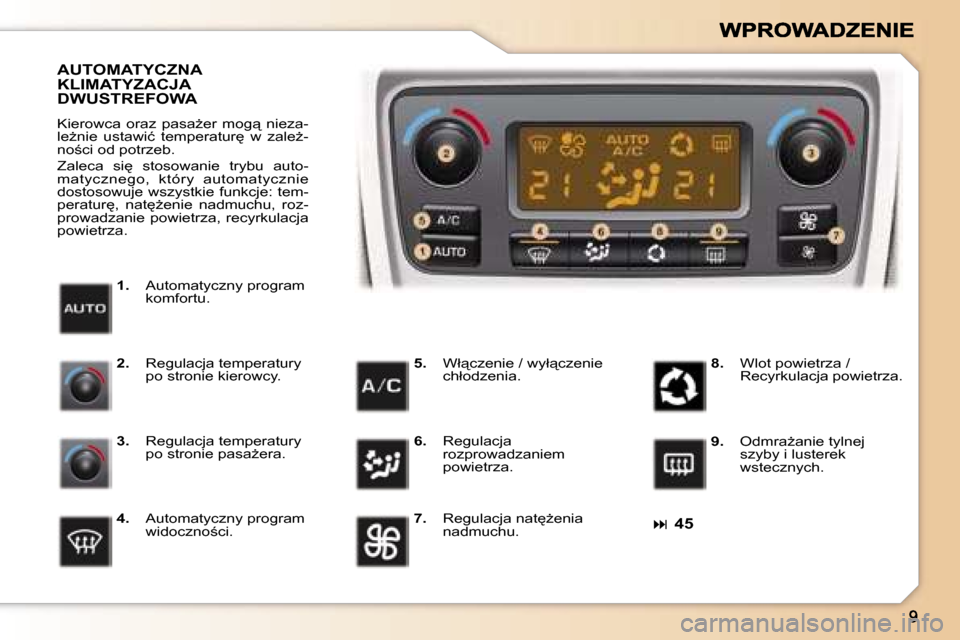 Peugeot 307 SW 2007  Instrukcja Obsługi (in Polish) �� �4�5
�1�.� �A�u�t�o�m�a�t�y�c�z�n�y� �p�r�o�g�r�a�m� �k�o�m�f�o�r�t�u�.
�A�U�T�O�M�A�T�Y�C�Z�N�A�  
�K�L�I�M�A�T�Y�Z�A�C�J�A� 
�D�W�U�S�T�R�E�F�O�W�A
�K�i�e�r�o�w�c�a�  �o�r�a�z�  �p�a�s�aG�e�r