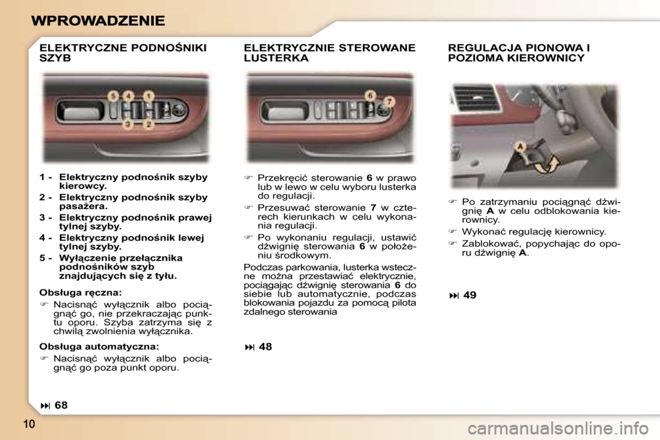 Peugeot 307 SW 2007  Instrukcja Obsługi (in Polish) ��  �P�r�z�e�k�r
�c�i�ć�  �s�t�e�r�o�w�a�n�i�e� �6�  �w�  �p�r�a�w�o� �l�u�b� �w� �l�e�w�o� �w� �c�e�l�u� �w�y�b�o�r�u� �l�u�s�t�e�r�k�a� �d�o� �r�e�g�u�l�a�c�j�i�.
��  �P�r�z�e�s�u�w�a�ć�  �