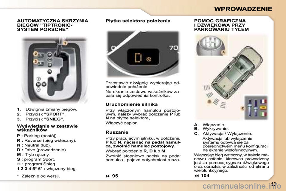 Peugeot 307 SW 2007  Instrukcja Obsługi (in Polish) �A�U�T�O�M�A�T�Y�C�Z�N�A� �S�K�R�Z�Y�N�I�A�  
�B�I�E�G�Ó�W� �"�T�I�P�T�R�O�N�I�C�-
�S�Y�S�T�E�M� �P�O�R�S�C�H�E�"
�1�.�  �DE�w�i�g�n�i�a� �z�m�i�a�n�y� �b�i�e�g�ó�w�.
�2�.�  �P�r�z�y�c�i�s�k� �"�S�