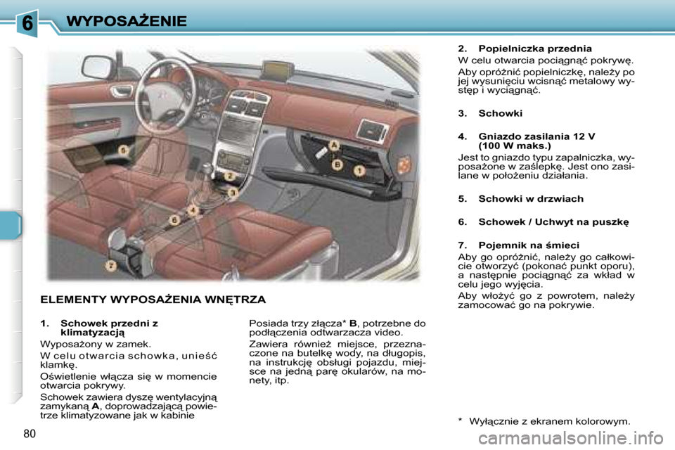 Peugeot 307 SW 2007  Instrukcja Obsługi (in Polish) �8�0
�E�L�E�M�E�N�T�Y� �W�Y�P�O�S�AF�E�N�I�A� �W�N	�T�R�Z�A
�2�.�  �P�o�p�i�e�l�n�i�c�z�k�a� �p�r�z�e�d�n�i�a
�W� �c�e�l�u� �o�t�w�a�r�c�i�a� �p�o�c�i"�g�n"�ć� �p�o�k�r�y�w
�.
�A�b�y� �o�p�r�ó