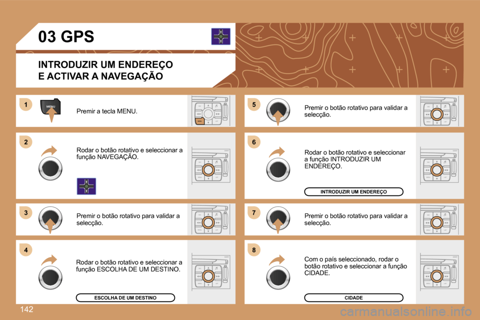 Peugeot 307 SW 2007  Manual do proprietário (in Portuguese) �1�4�2
�M�E�N�U�E�S�C�L�I�S�T
�M�E�N�U
�E�S�C
�M�E�N�U �L�I�S�T
�E�S�C
�M�E�N�U �L�I�S�T
�E�S�C
�M�E�N�U �L�I�S�T
�E�S�C
�M�E�N�U �L�I�S�T
�E�S�C
�M�E�N�U �L�I�S�T
�1
�2�2
�3�3
�5�5
�7�7
�4�4
�6�6
�8�