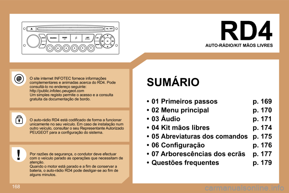 Peugeot 307 SW 2007  Manual do proprietário (in Portuguese) �1�6�8
�A�U�T�O�-�R�Á�D�I�O�/�K�I�T� �M�Ã�O�S� �L�I�V�R�E�S
�S�U�M�Á�R�I�O
�•�  �0�1� �P�r�i�m�e�i�r�o�s� �p�a�s�s�o�s�  �p�.� �1�6�9
�•�  �0�2� �M�e�n�u� �p�r�i�n�c�i�p�a�l�  �p�.� �1�7�0
�•