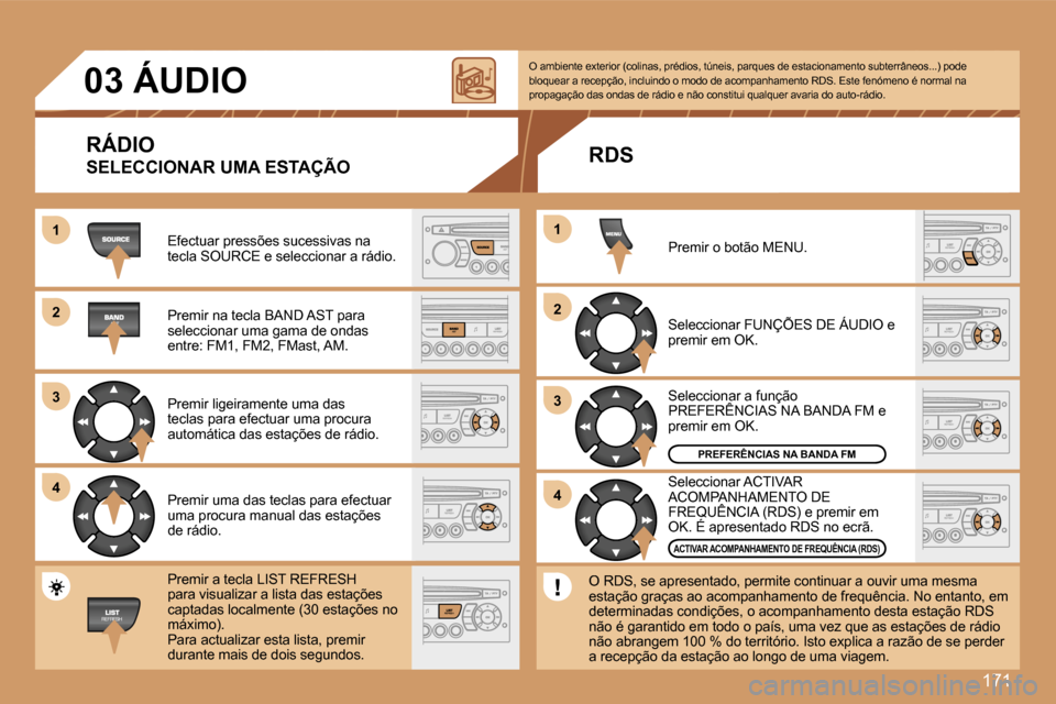 Peugeot 307 SW 2007  Manual do proprietário (in Portuguese) �1�7�1
�1�1
�2�2
�3�3
�4�4
�2�2
�4�4
�3�3
�1�1
�0�3� �Á�U�D�I�O
�R�Á�D�I�O
�S�E�L�E�C�C�I�O�N�A�R� �U�M�A� �E�S�T�A�Ç�Ã�O
�E�f�e�c�t�u�a�r� �p�r�e�s�s�õ�e�s� �s�u�c�e�s�s�i�v�a�s� �n�a� �t�e�c�l�