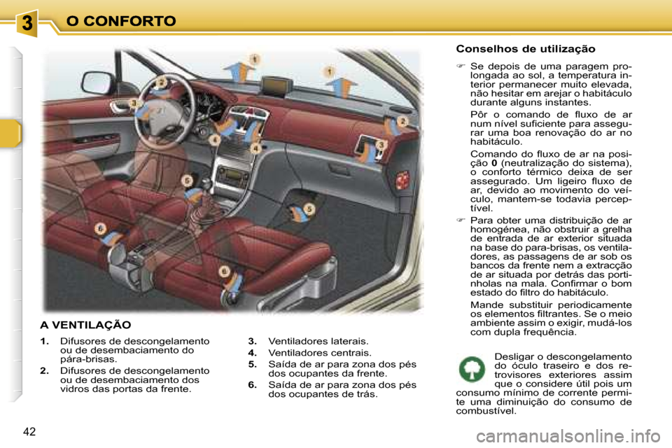 Peugeot 307 SW 2007  Manual do proprietário (in Portuguese) �4�2
�1�.�  �D�i�f�u�s�o�r�e�s� �d�e� �d�e�s�c�o�n�g�e�l�a�m�e�n�t�o� �o�u� �d�e� �d�e�s�e�m�b�a�c�i�a�m�e�n�t�o� �d�o� �p�á�r�a�-�b�r�i�s�a�s�.
�2�.�  �D�i�f�u�s�o�r�e�s� �d�e� �d�e�s�c�o�n�g�e�l�a�