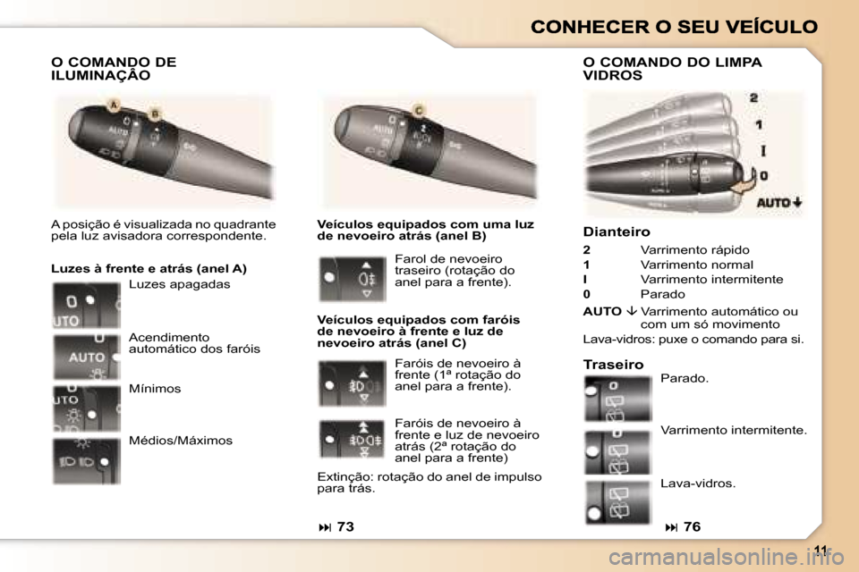 Peugeot 307 SW 2007  Manual do proprietário (in Portuguese) �D�i�a�n�t�e�i�r�o
�2�  �V�a�r�r�i�m�e�n�t�o� �r�á�p�i�d�o� 
�1�  �V�a�r�r�i�m�e�n�t�o� �n�o�r�m�a�l� 
�I� �V�a�r�r�i�m�e�n�t�o� �i�n�t�e�r�m�i�t�e�n�t�e
�0�  �P�a�r�a�d�o� 
�A�U�T�O�� �V�a�r�r�i�