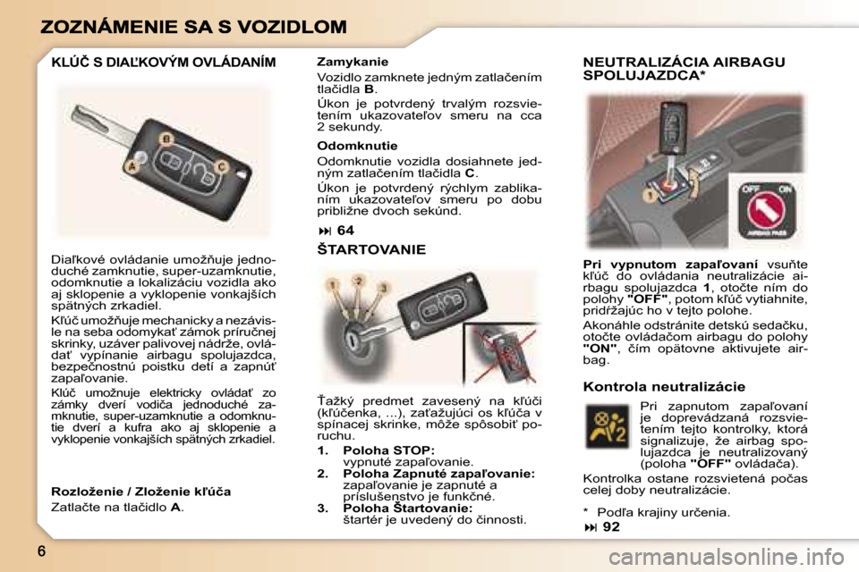 Peugeot 307 SW 2007  Užívateľská príručka (in Slovak) �D�i�a-�k�o�v�é� �o�v�l�á�d�a�n�i�e� �u�m�o�ž3�u�j�e� �j�e�d�n�o�-�d�u�c�h�é� �z�a�m�k�n�u�t�i�e�,� �s�u�p�e�r�-�u�z�a�m�k�n�u�t�i�e�,� �o�d�o�m�k�n�u�t�i�e� �a� �l�o�k�a�l�i�z�á�c�i�u� �v�o�z�