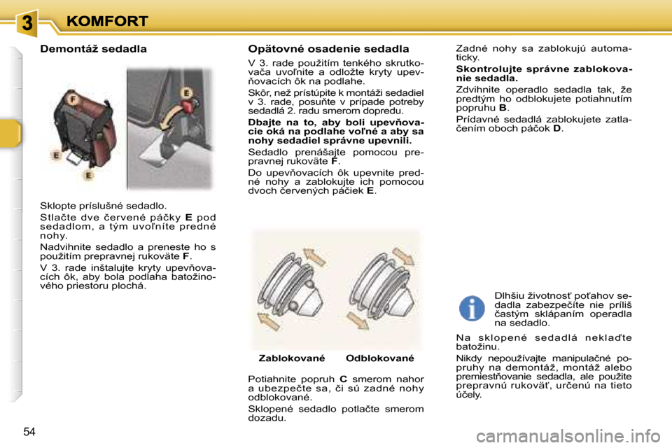 Peugeot 307 SW 2007  Užívateľská príručka (in Slovak) �5�4
�S�k�l�o�p�t�e� �p�r�í�s�l�u�š�n�é� �s�e�d�a�d�l�o�.
�S�t �l�a�č �t �e�  �d�v �e�  �č �e�r �v �e�n�é�  �p�á�č �k �y � �E�  �p�o�d� �s �e�d�a�d�l�o�m �, �  �a�  �t �ý �m �  �u�v �o-�n�í