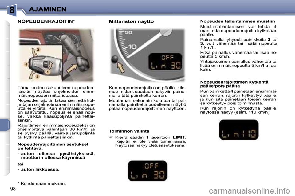 Peugeot 307 SW 2007  Omistajan käsikirja (in Finnish) �9�8
�T�ä�m�ä�  �u�u�d�e�n�  �s�u�k�u�p�o�l�v�e�n�  �n�o�p�e�u�d�e�n�-�r�a�j�o�i�t�i�n�  �n�ä�y�t�t�ä�ä�  �o�h�j�e�l�m�o�i�d�u�n�  �e�n�i�m�-�m�ä�i�s�n�o�p�e�u�d�e�n� �m�i�t�t�a�r�i�s�t�o�s�s�a�