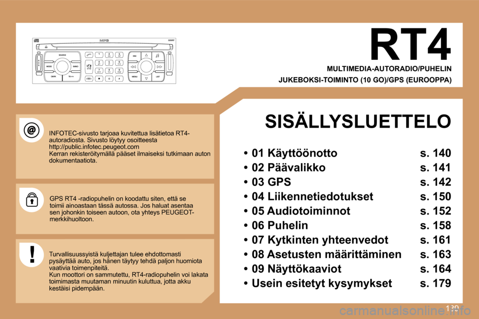 Peugeot 307 SW 2007  Omistajan käsikirja (in Finnish) �1�3�9
�S
�O �S �S�O�U�R�C�E
�M�O�D�E �B�A�N�D �E�S�C
�2
�a�b�c
�5
�j�k�l
�8
�t�u�v �3
�d�e�f
�6
�m�n�o
�9
�w�x�y�z
�1 �4
�g�h�i
�7
�p�q�r�s
�0 �# �M�E�N�U �L�I�S�T
�T�A� 
�P�T�Y
�D�A�R�K�R�T�4
�M�U�L