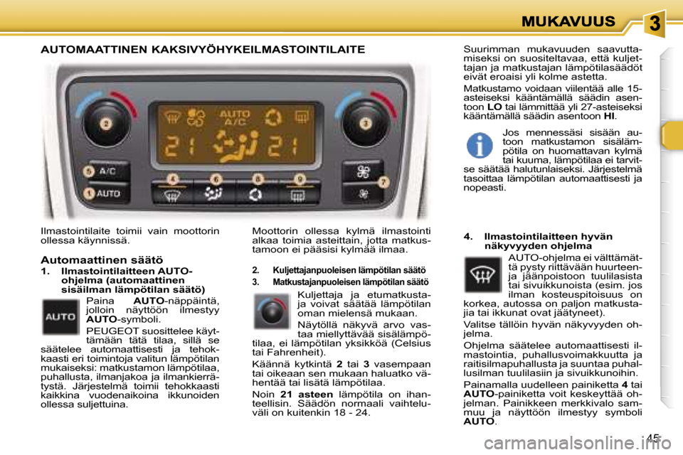 Peugeot 307 SW 2007  Omistajan käsikirja (in Finnish) �4�5
�I�l�m�a�s�t�o�i�n�t�i�l�a�i�t�e�  �t�o�i�m�i�i�  �v�a�i�n�  �m�o�o�t�t�o�r�i�n� �o�l�l�e�s�s�a� �k�ä�y�n�n�i�s�s�ä�.�M�o�o�t�t�o�r�i�n�  �o�l�l�e�s�s�a�  �k�y�l�m�ä�  �i�l�m�a�s�t�o�i�n�t�i� 