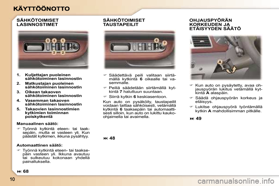 Peugeot 307 SW 2007  Omistajan käsikirja (in Finnish) ��  �S�ä�ä�d�e�t�t�ä�v�ä�  �p�e�i�l�i�  �v�a�l�i�t�a�a�n�  �s�i�i�r�t�ä�-�m�ä�l�l�ä�  �k�y�t�k�i�n�t�ä� �6�  �o�i�k�e�a�l�l�e�  �t�a�i�  �v�a�-�s�e�m�m�a�l�l�e�.
��  �P�e�i�l�i�ä�  �s�
