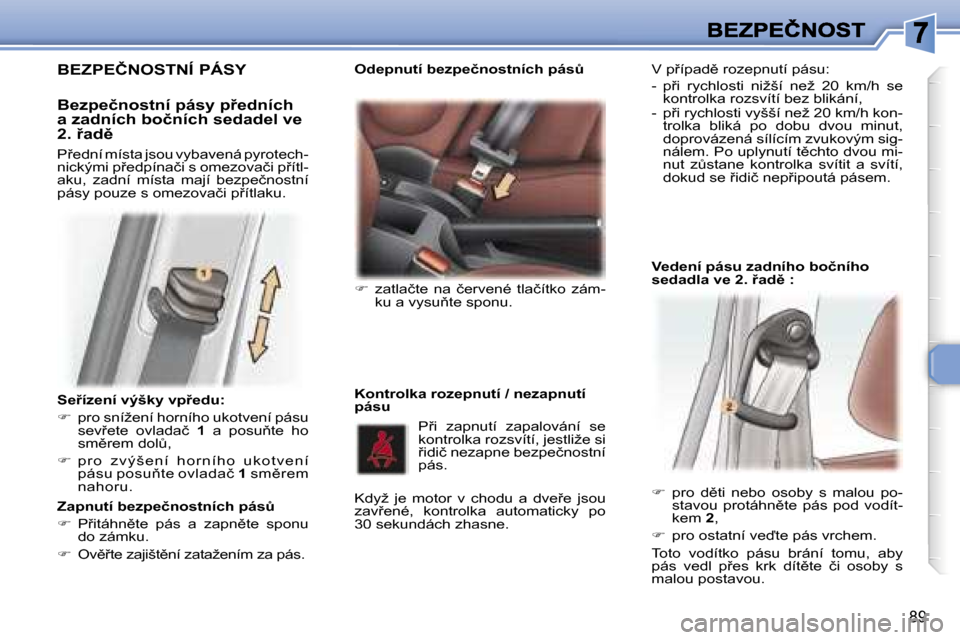Peugeot 307 SW 2007  Návod k obsluze (in Czech) �8�9
�S�e9�í�z�e�n�í� �v�ý�š�k�y� �v�p9�e�d�u�:
��  �p�r�o� �s�n�í�ž�e�n�í� �h�o�r�n�í�h�o� �u�k�o�t�v�e�n�í� �p�á�s�u� �s�e�v9�e�t�e�  �o�v�l�a�d�a�č� �1�  �a�  �p�o�s�u3�t�e�  �h�o