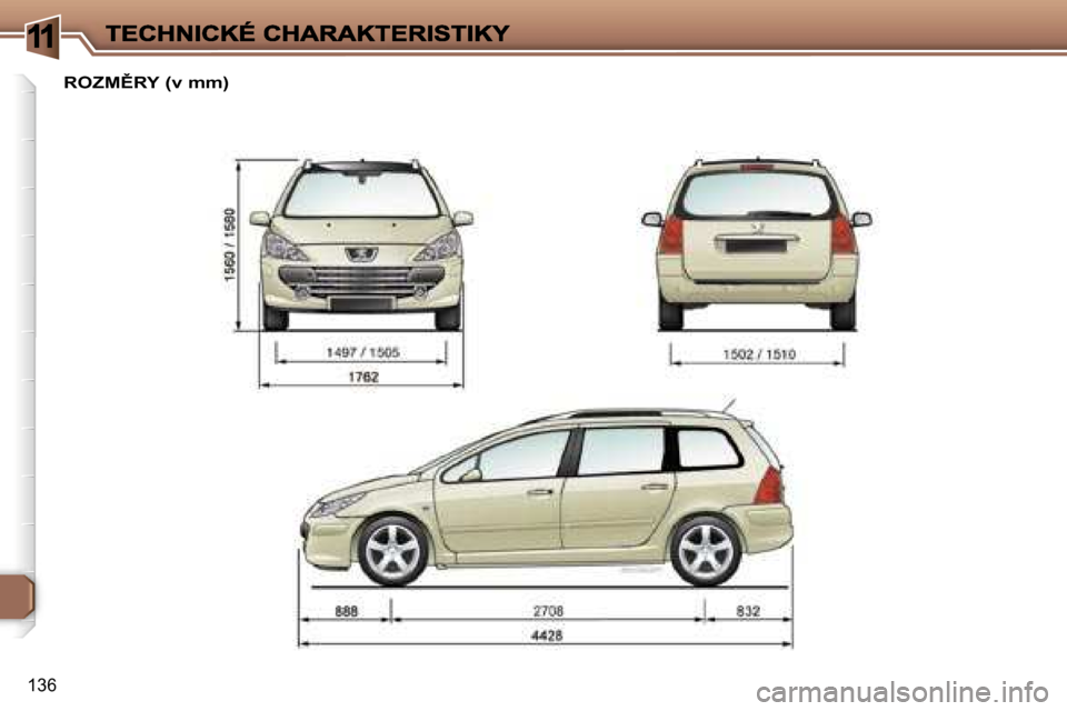 Peugeot 307 SW 2007  Návod k obsluze (in Czech) �1
�1�3�6
�R�O�Z�M(�R�Y� �(�v� �m�m�)     