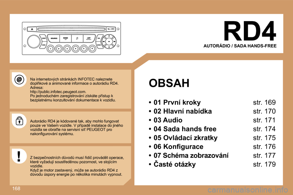 Peugeot 307 SW 2007  Návod k obsluze (in Czech) �1�6�8
�A�U�T�O�R�Á�D�I�O� �/� �S�A�D�A� �H�A�N�D�S�-�F�R�E�E
�O�B�S�A�H
�•�  �0�1� �P�r�v�n�í� �k�r�o�k�y� �s�t�r�.� �1�6�9
�•�  �0�2� �H�l�a�v�n�í� �n�a�b�í�d�k�a� �s�t�r�.� �1�7�0� 
�•�  