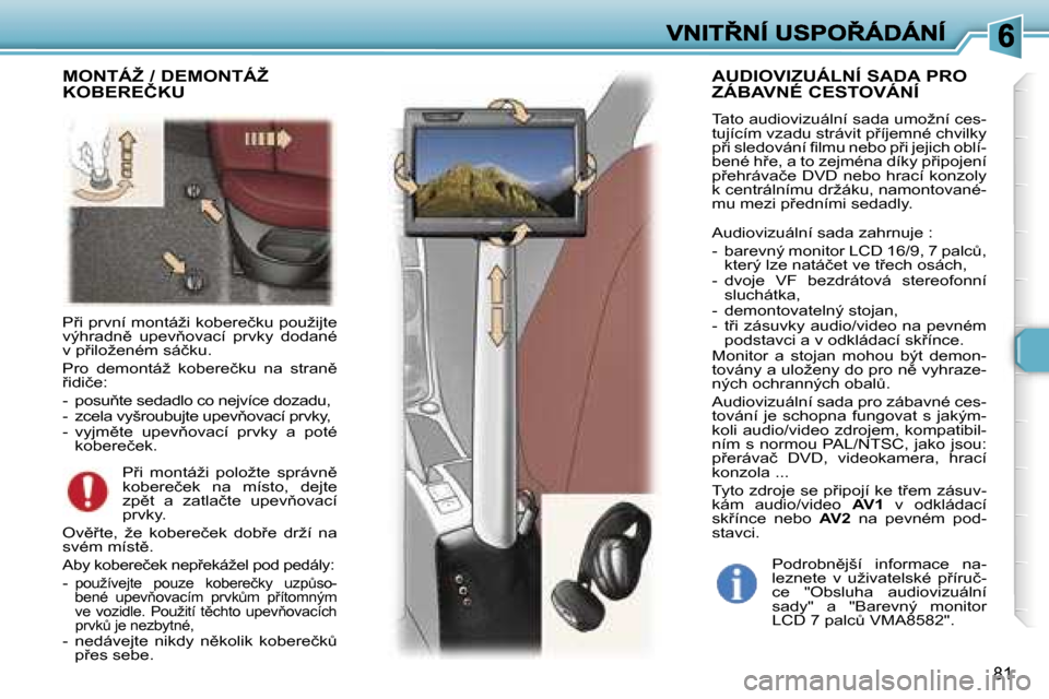Peugeot 307 SW 2007  Návod k obsluze (in Czech) �8�1
�P9�i� �p�r�v�n�í� �m�o�n�t�á�ž�i� �k�o�b�e�r�e�č�k�u� �p�o�u�ž�i�j�t�e� �v�ý�h�r�a�d�n)�  �u�p�e�v3�o�v�a�c�í�  �p�r�v�k�y�  �d�o�d�a�n�é� �v� �p9�i�l�o�ž�e�n�é�m� �s�á�č�k�u�.
�